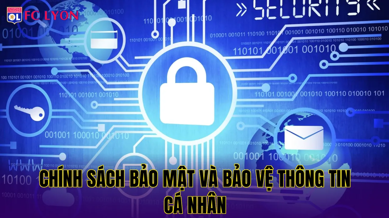 Chính sách bảo mật và bảo vệ thông tin cá nhân