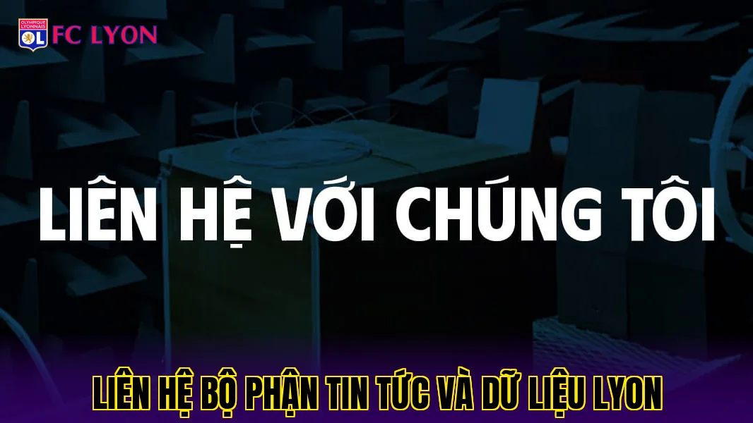 Liên hệ bộ phận tin tức và dữ liệu Lyon