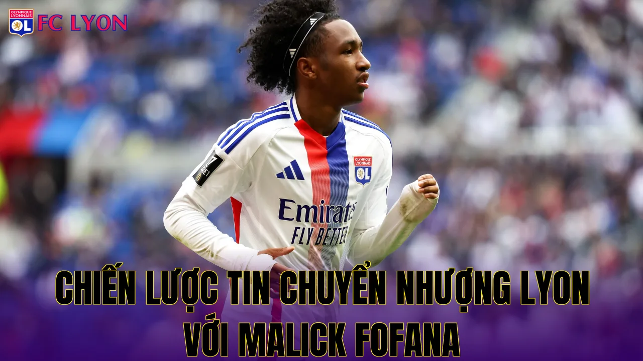 Chiến lược tin chuyển nhượng Lyon với Malick Fofana