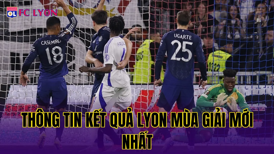 Thông tin kết quả Lyon mùa giải mới nhất