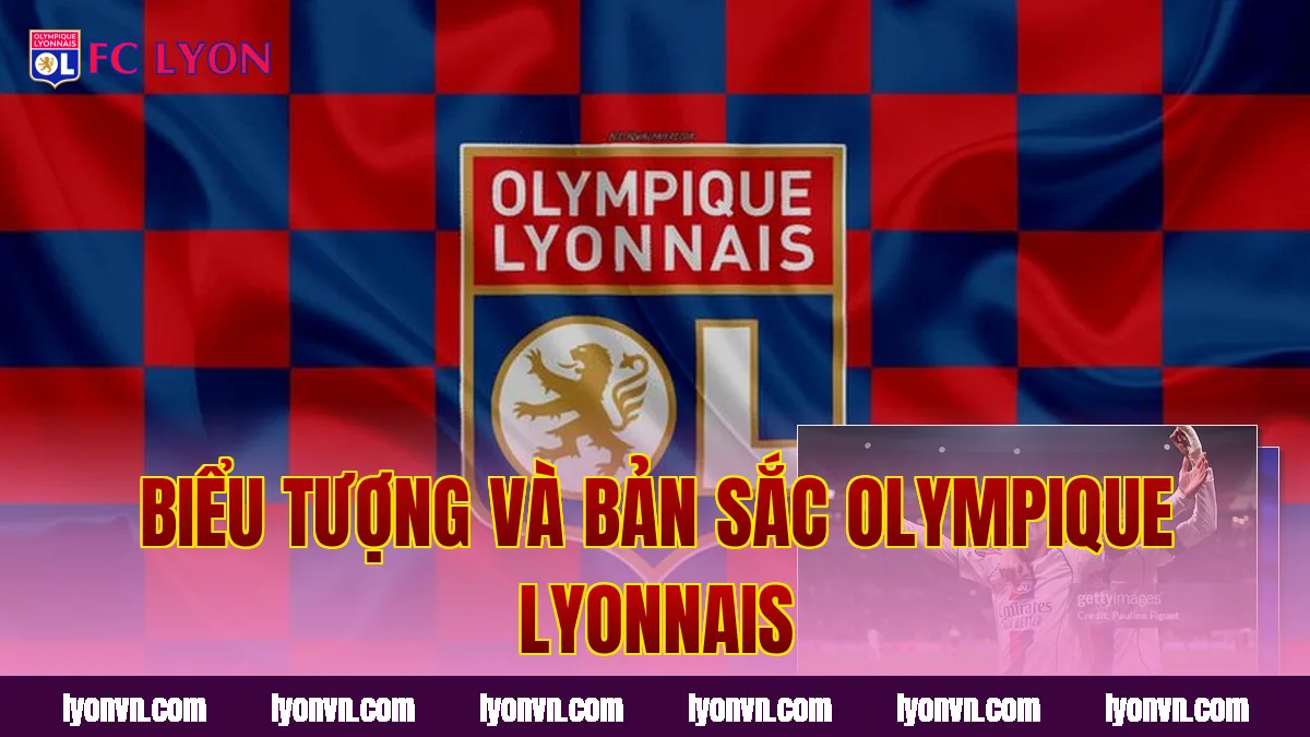 Biểu tượng và bản sắc Olympique Lyonnais