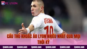 Huyền Thoại Lyon Và Những Di Sản Bất Tử Đỉnh Cao