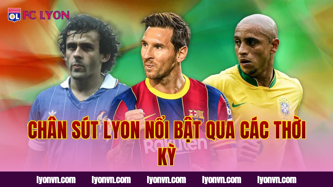 Chân sút Lyon nổi bật qua các thời kỳ