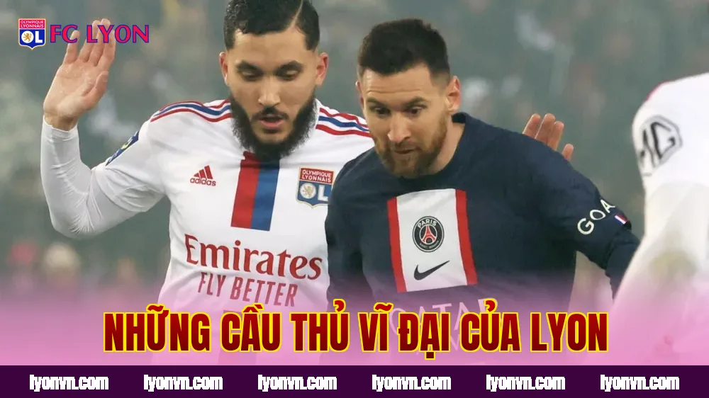Những cầu thủ vĩ đại của Lyon