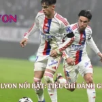 Cầu Thủ Trẻ Lyon Nổi Bật: Tiêu Chí Đánh Giá Cùng Lyon