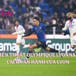Chiến Thuật Olympique Lyonnais: Cách Vận Hành Của Lyon