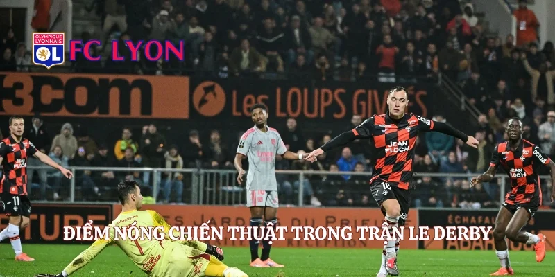 Điểm nóng chiến thuật trong trận Le Derby