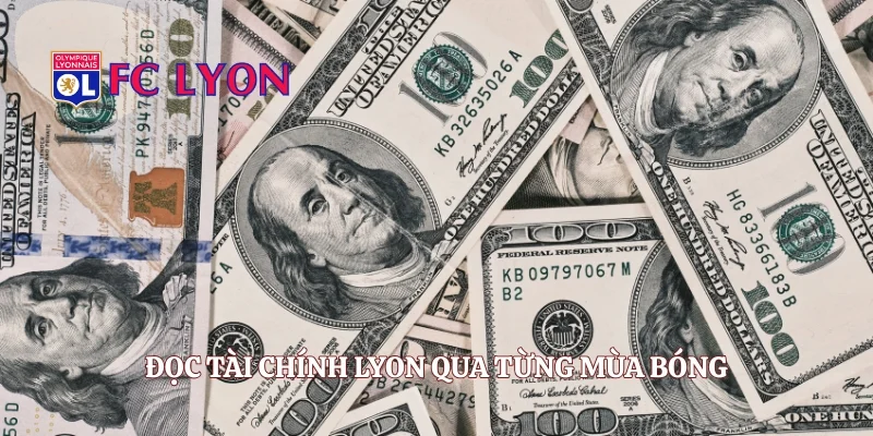 Đọc tài chính Lyon qua từng mùa bóng