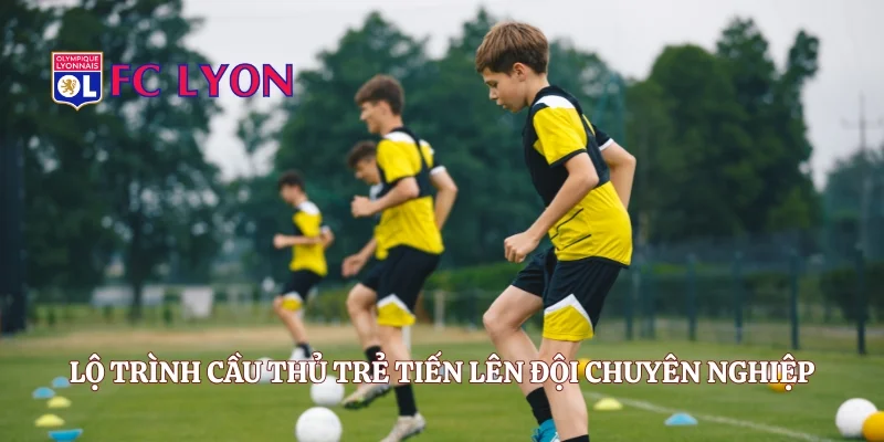 Lộ trình cầu thủ trẻ tiến lên đội chuyên nghiệp