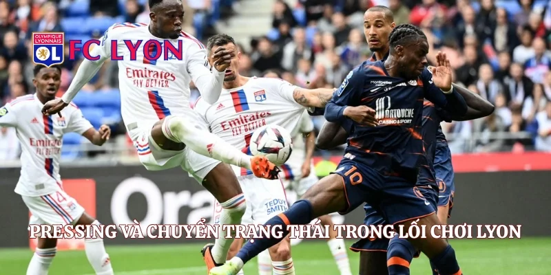 Pressing và chuyển trạng thái trong lối chơi Lyon