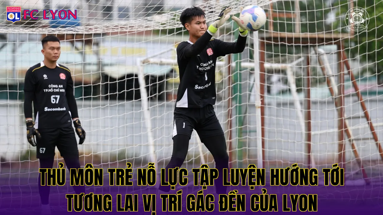 Thủ môn trẻ nỗ lực tập luyện hướng tới tương lai vị trí gác đền của Lyon