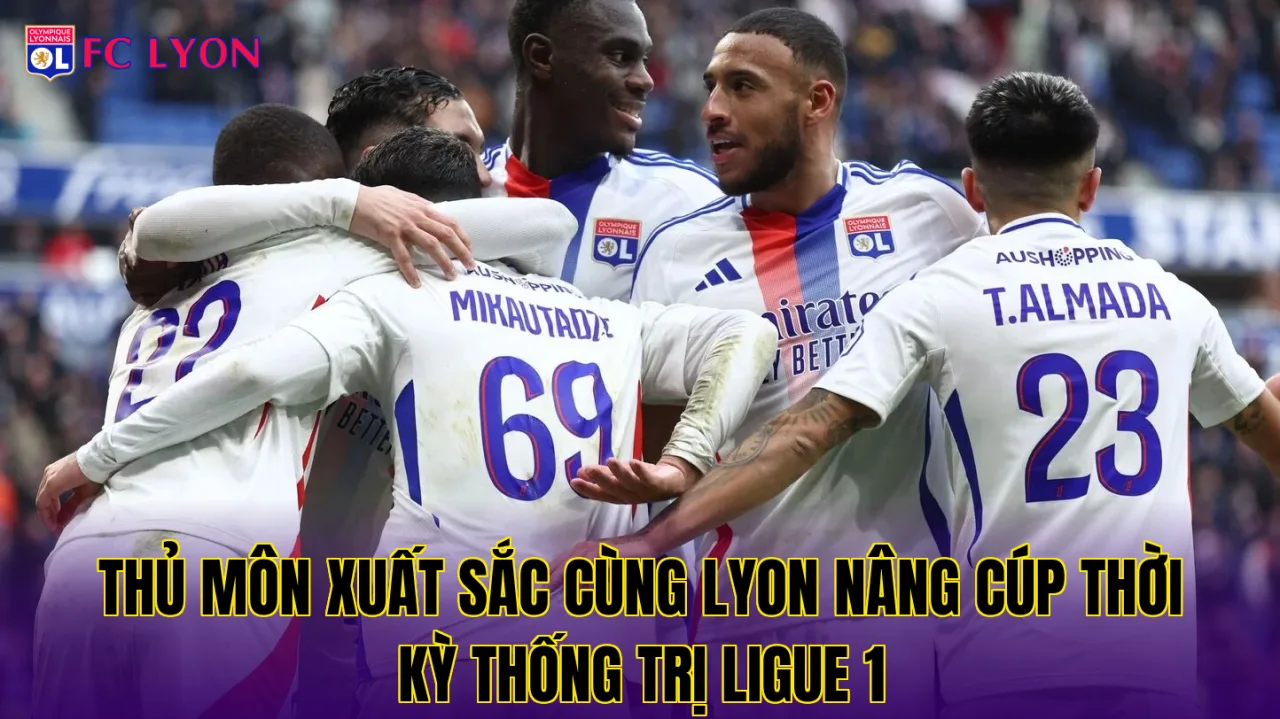 Thủ môn xuất sắc cùng Lyon nâng cúp thời kỳ thống trị Ligue 1