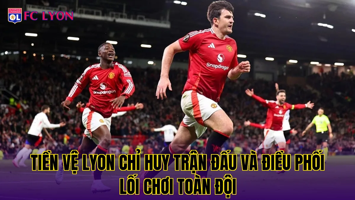 Tiền vệ Lyon chỉ huy trận đấu và điều phối lối chơi toàn đội