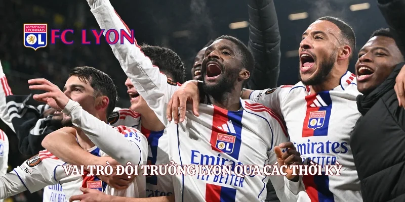 Vai trò đội trưởng Lyon qua các thời kỳ