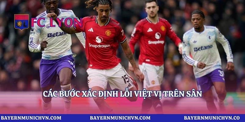 Các bước xác định lỗi việt vị trên sân