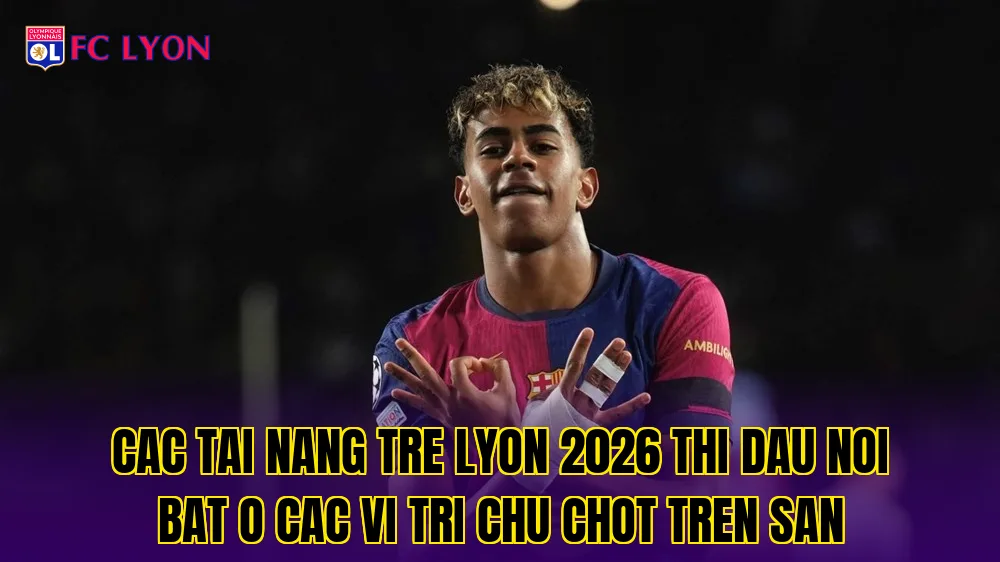 Cac tai nang tre Lyon 2026 thi dau noi bat o cac vi tri chu chot tren san