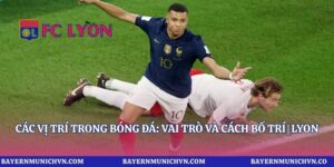 Luật Bàn Thắng Sân Khách Là Gì? Cách Tính Cùng Lyon