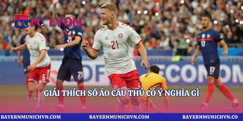 Giải thích số áo cầu thủ có ý nghĩa gì