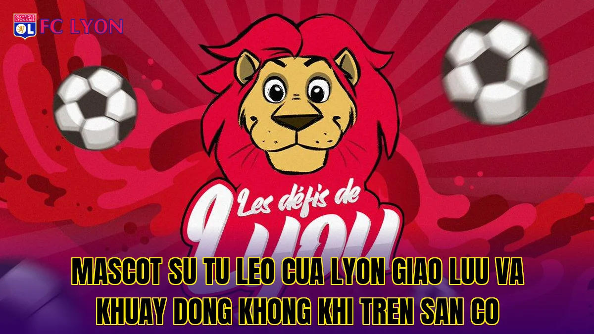Mascot su tu LEO cua Lyon giao luu va khuay dong khong khi tren san co
