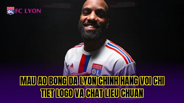 Mau ao bong da Lyon chinh hang voi chi tiet logo va chat lieu chuan
