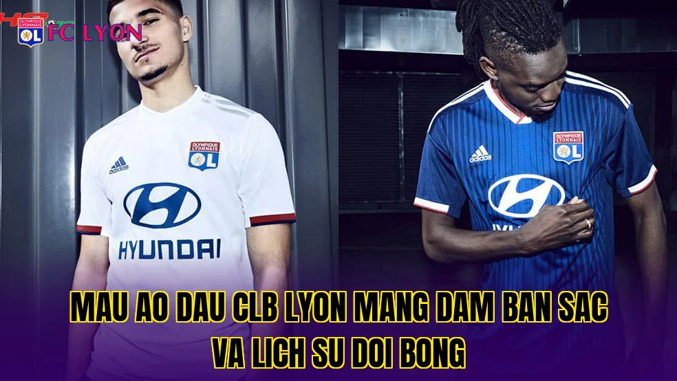 Mau ao dau CLB Lyon mang dam ban sac va lich su doi bong