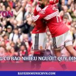 Một Đội Bóng Có Bao Nhiêu Người? Quy Định Cùng Lyon