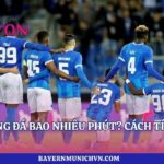 Một Trận Bóng Đá Bao Nhiêu Phút? Cách Tính Cùng Lyon