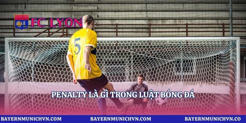 Penalty là gì trong luật bóng đá