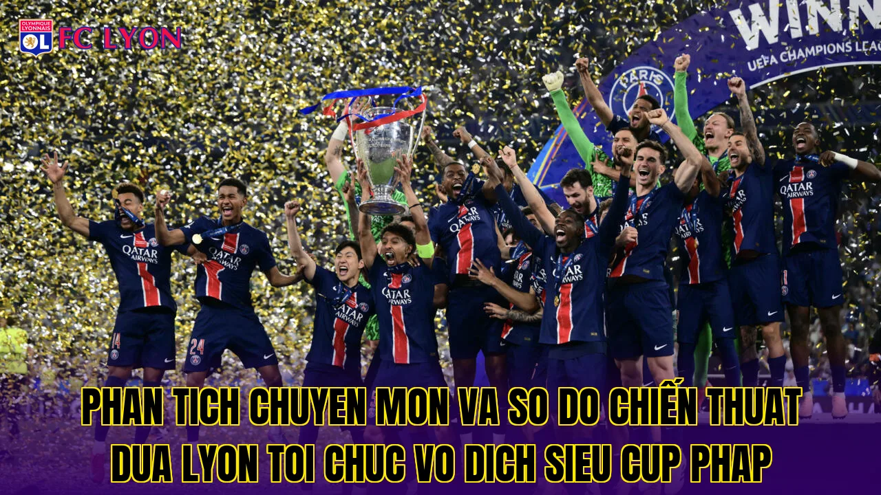Phan tich chuyen mon va so do chiến thuat dua Lyon toi chuc vo dich Sieu Cup Phap
