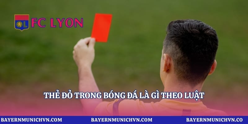 Thẻ đỏ trong bóng đá là gì theo luật