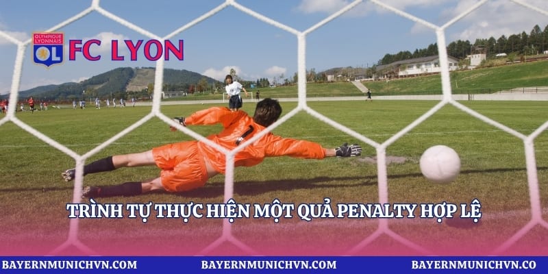 Trình tự thực hiện một quả penalty hợp lệ
